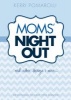 Moms' Night Out and Other Things I Miss - Devotions to Help You Survive (Hardcover) - Kerri Pomarolli Photo