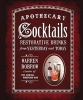 Apothecary Cocktails - Restorative Drinks from Yesterday and Today (Paperback) - Warren Bobrow Photo