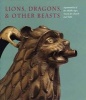 Lions, Dragons, & Other Beasts: Aquamanilia of the Middle Ages - Vessels for Church and Table (Hardcover) - Peter Barnet Photo