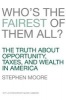 Who's the Fairest of Them All? - The Truth About Opportunity, Taxes, and Wealth in America (Hardcover) - Stephen Moore Photo