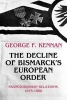 The Decline of Bismarck's European Order - Franco-Prussian Relations, 1875-1890 (Paperback) - George F Kennan Photo