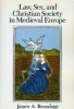 Law, Sex and Christian Society in Mediaeval Europe (Paperback, New edition) - James A Brundage Photo