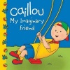 Caillou: My Imaginary Friend (Paperback) - Sarah Margareth Johanson Photo