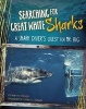 Searching for Great White Sharks - A Shark Diver's Quest for Mr. Big (Hardcover) - Mary M Cerullo Photo