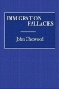 Immigration Fallacies (Paperback) - John Chetwood Photo