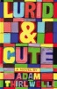 Lurid & Cute (Paperback) - Adam Thirlwell Photo