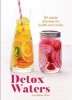 Detox Waters - 80 Simple Infusions for Health and Vitality (Paperback) - Geraldine Olivo Photo