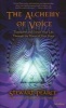 The Alchemy of Voice - Transform and Enrich Your Life Through the Power of Your Voice (Paperback, 2nd Revised edition) - Stewart Pearce Photo