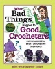 The When Bad Things Happen to Good Crocheters - The Survival Guide for Every Crocheting Emergency (Paperback) - Beth Wolfensberg Singer Photo