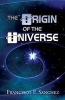 The Origin of the Universe (Paperback) - Francisco F Sanchez Photo