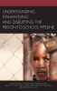 Understanding, Dismantling, and Disrupting the Prison-to-School Pipeline (Hardcover) - Lori Latrice Martin Photo