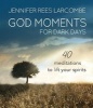 God Moments for Dark Days - 40 Meditations to Lift Your Spirits (Hardcover) - Jennifer Rees Larcombe Photo