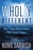 Wholly Different - Why I Chose Biblical Values Over Islamic Values (Hardcover) - Nonie Darwish Photo