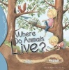 Where Do Animals Live? (Paperback) - Alejandro Algarra Photo