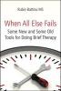 When All Else Fails - Some New and Some Old Tools for Doing Brief Therapy (Paperback) - Rubin Battino Photo