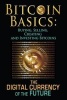 Bitcoin Basics - Buying, Selling, Creating and Investing Bitcoins - The Digital Currency of the Future (Paperback) - Benjamin Tideas Photo