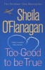 Too Good to be True (Paperback, New ed) - Sheila OFlanagan Photo