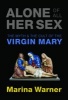 Alone of All Her Sex - The Myth and the Cult of the Virgin Mary (Paperback) - Marina Warner Photo