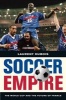 Soccer Empire - The World Cup and the Future of France (Paperback) - Laurent Dubois Photo