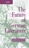 The Future of German Literature (Hardcover) - Keith Bullivant Photo