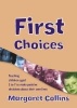 First Choices - Teaching Children Aged 4-8 to Make Positive Decisions About Their Own Lives (Paperback) - Margaret Collins Photo