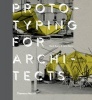 Prototyping for Architects - Real Buildings for the Next Generation of Digital Designers (Hardcover) - Jane Burry Photo