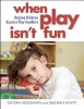 When Play Isn't Fun - Helping Children Resolve Play Conflicts (Paperback) - Sandra Heidemann Photo