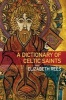 A Dictionary of Celtic Saints (Paperback) - Elizabeth Rees Photo