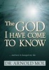 The God I Have Come to Know (Paperback) - Dr Arnold Mol Photo