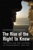 The Rise of the Right to Know - Politics and the Culture of Transparency, 1945-1975 (Hardcover) - Michael Schudson Photo