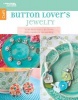 Button Lover's Jewelry - Turn Beautiful Buttons into Fashion Treasures! (Paperback) - Leisure Arts Photo