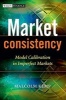 Market Consistency - Model Calibration in Imperfect Markets (Hardcover) - Malcolm Kemp Photo