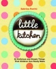 Little Kitchen - 40 Delicious and Simple Things That Children Can Really Make (Paperback) - Sabrina Parrini Photo