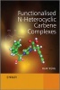 Functionalised N-heterocyclic Carbene Complexes (Hardcover) - Olaf Kuhl Photo