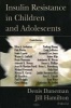 Insulin Resistance in Children and Adolescents (Hardcover, Illustrated Ed) - Dennis Daneman Photo