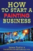 How to Start a Painting Business (Paperback) - James Taylor Photo