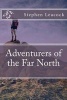 Adventurers of the Far North (Paperback) - Stephen Leacock Photo