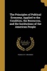 The Principles of Political Economy, Applied to the Condition, the Resources, and the Institutions of the American People (Paperback) - Francis 1811 1890 Bowen Photo