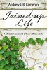 Joined-up Life - A Christian Account of How Ethics Works (Paperback) - Andrew Cameron Photo