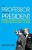 The Professor and the President - Daniel Patrick Moynihan in the Nixon Whitehouse (Hardcover) - Stephen Hess Photo