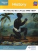 National 4 & 5 History: The Atlantic Slave Trade 1770-1807 (Paperback) - Jerry Teale Photo