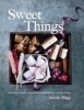 Sweet Things - Chocolates, Candies, Caramels & Marshmallows to Make & Give (Hardcover) - Annie Rigg Photo