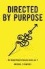 Directed by Purpose - How to Focus on Work That Matters, Ignore Distractions and Manage Your Attention Over the Long Haul (Paperback) - Michal Stawicki Photo