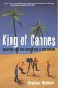 King of Cannes - A Journey into the Underbelly of the Movies (Paperback, New edition) - Stephen Walker Photo