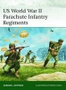 US World War II Parachute Infantry Regiments (Paperback) - Gordon L Rottman Photo