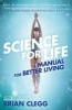 Science for Life - A Manual for Better Living (Paperback) - Brian Clegg Photo