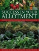 Success in Your Allotment - Growing Your Own Vegetables, Herbs, Fruit and Flowers (Paperback) - Christine Lavelle Photo