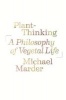 Plant-Thinking - A Philosophy of Vegetal Life (Paperback, New) - Michael Marder Photo