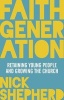 Faith Generation - How to Retain Young People and Grow Your Church (Paperback) - Nick Shepherd Photo