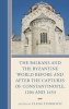 The Balkans and the Byzantine World Before and After the Captures of Constantinople, 1204 and 1453 (Hardcover) - Vlada Stankovic Photo